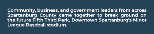 Community, business, and government leaders from across Spartanburg County came together to break ground on the futu...