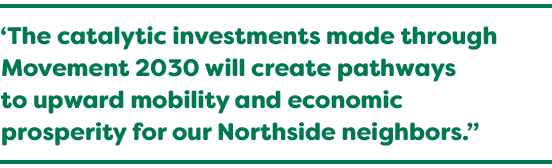“The catalytic investments made through Movement 2030 will create pathways to upward mobility and economic prosperity...