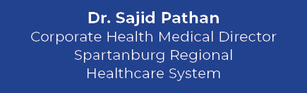 Dr. Sajid Pathan Corporate Health Medical Director Spartanburg Regional Healthcare System