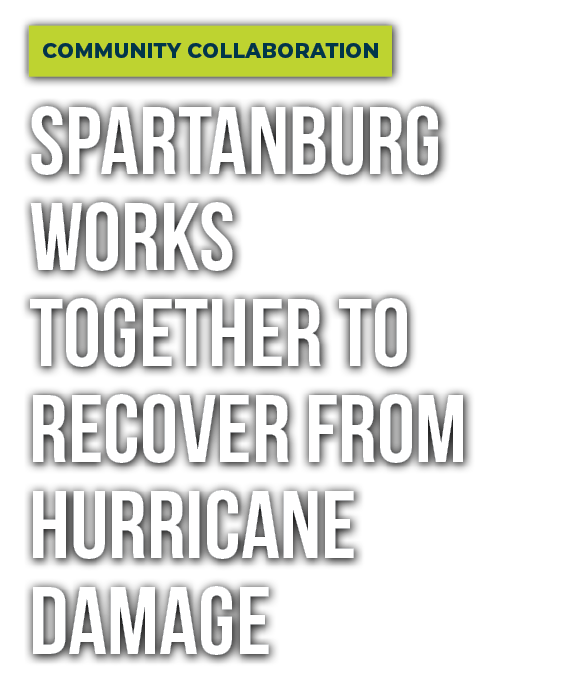 COMMUNITY COLLABORATION SPARTANBURG WORKS TOGETHER TO RECOVER FROM HURRICANE DAMAGE