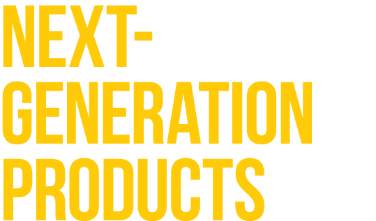 NEXT GENERATION PRODUCTS