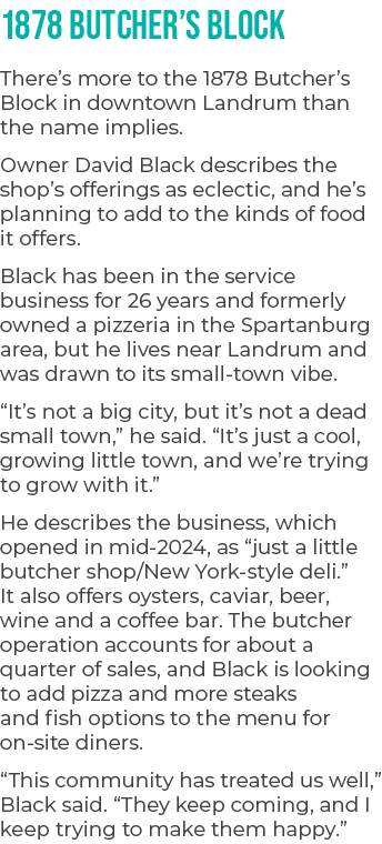 1878 Butcher’s Block There’s more to the 1878 Butcher’s Block in downtown Landrum than the name implies. Owner David ...