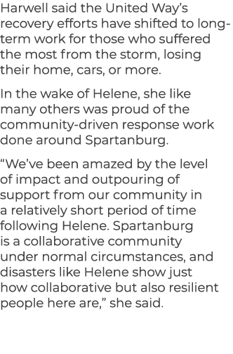 Harwell said the United Way’s recovery efforts have shifted to long term work for those who suffered the most from th...