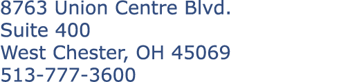 8763 Union Centre Blvd. Suite 400 West Chester, OH 45069 513 777 3600