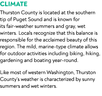 CLIMATE Thurston County is located at the southern tip of Puget Sound and is known for its fair weather summers and g...