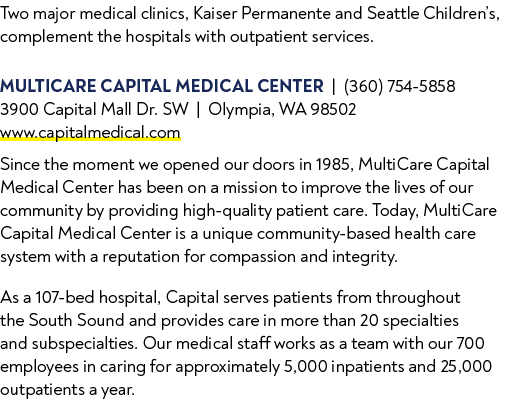 Two major medical clinics, Kaiser Permanente and Seattle Children’s, complement the hospitals with outpatient service...