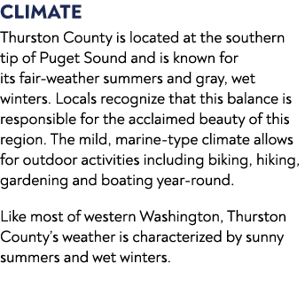 CLIMATE Thurston County is located at the southern tip of Puget Sound and is known for its fair weather summers and g...