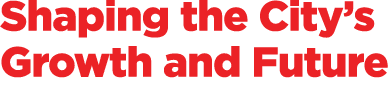 Shaping the City’s Growth and Future