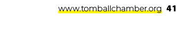 www.tomballchamber.org 41 