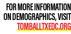 For more information on demographics, visit tomballtxedc.org 
