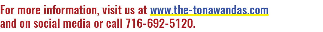 For more information, visit us at www.the tonawandas.com and on social media or call 716 692 5120.
