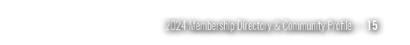 2024 Membership Directory & Community Profile • 15