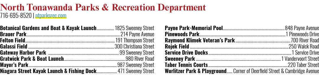North Tonawanda Parks & Recreation Department 716 695 8520 | ntparksrec.com Botanical Gardens and Boat & Kayak Launch...