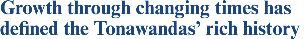 Growth through changing times has defined the Tonawandas’ rich history