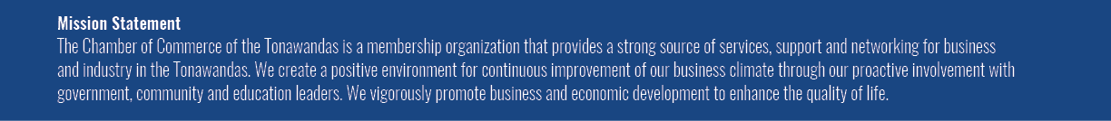 Mission Statement The Chamber of Commerce of the Tonawandas is a membership organization that provides a strong sourc...
