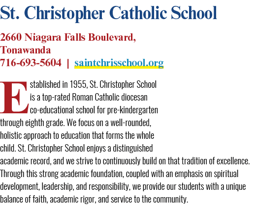 St. Christopher Catholic School 2660 Niagara Falls Boulevard, Tonawanda 716 693 5604 | saintchrisschool.org Establish...