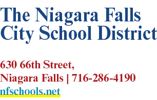 The Niagara Falls City School District 630 66th Street, Niagara Falls | 716 286 4190 nfschools.net 