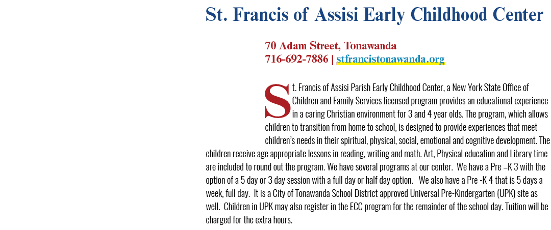 St. Francis of Assisi Early Childhood Center 70 Adam Street, Tonawanda 716 692 7886 | stfrancistonawanda.org St. Fran...