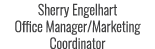 Sherry Engelhart Office Manager/Marketing Coordinator