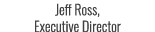 Jeff Ross, Executive Director