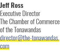 Jeff Ross Executive Director The Chamber of Commerce of the Tonawandas director@the tonawandas.com