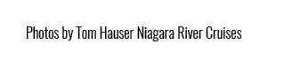 Photos by Tom Hauser Niagara River Cruises 