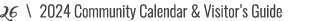 26 \ 2024 Community Calendar & Visitor’s Guide