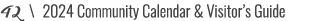 42 \ 2024 Community Calendar & Visitor’s Guide