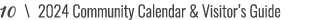 10 \ 2024 Community Calendar & Visitor’s Guide