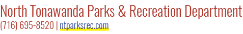 North Tonawanda Parks & Recreation Department (716) 695 8520 | ntparksrec.com