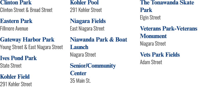 Clinton Park Clinton Street & Broad Street Eastern Park Fillmore Avenue Gateway Harbor Park Young Street & East Niaga...