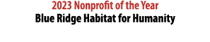 2023 Nonprofit of the Year Blue Ridge Habitat for Humanity 
