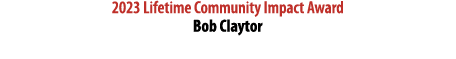 2023 Lifetime Community Impact Award Bob Claytor 