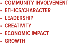 • COMMUNITY INVOLVEMENT • ETHICS/CHARACTER • LEADERSHIP • CREATIVITY • ECONOMIC IMPACT • GROWTH