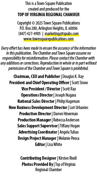 This is a Town Square Publication created and produced for the TOP OF VIRGINIA REGIONAL Chamber Copyright © 2025 Town...