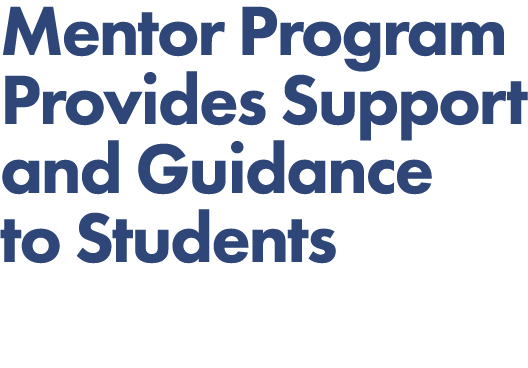 Mentor Program Provides Support and Guidance to Students