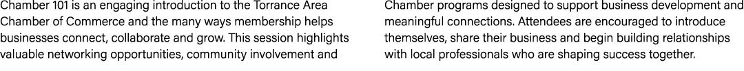 Chamber 101 is an engaging introduction to the Torrance Area Chamber of Commerce and the many ways membership helps b...