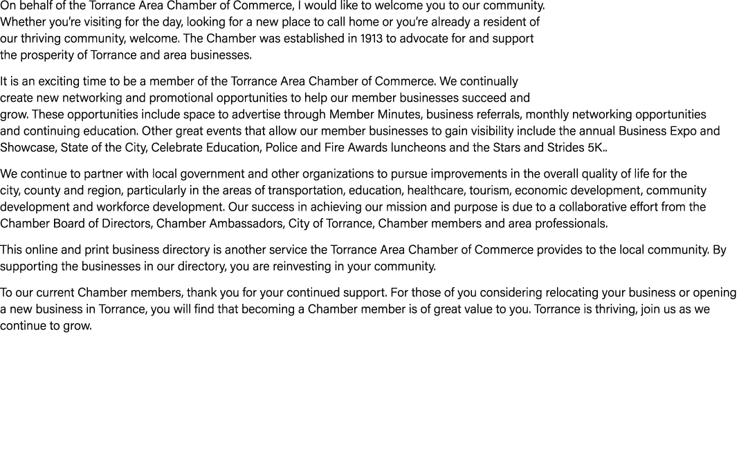 On behalf of the Torrance Area Chamber of Commerce, I would like to welcome you to our community. Whether you’re visi...