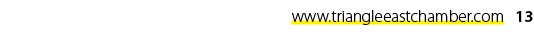 www.triangleeastchamber.com 13