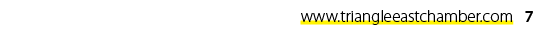 www.triangleeastchamber.com 7