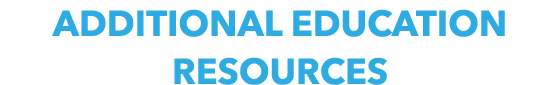 ADDITIONAL EDUCATION RESOURCES