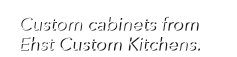 Custom cabinets from Ehst Custom Kitchens.