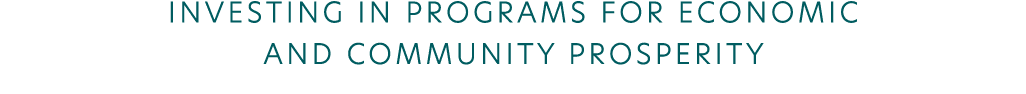 Investing in programs for economic and community prosperity