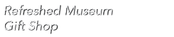  Refreshed Museum Gift Shop