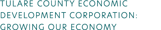 Tulare County Economic Development Corporation: Growing Our Economy