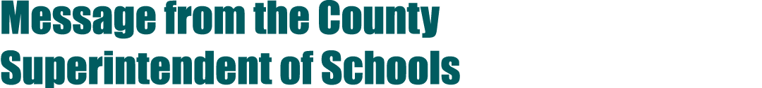 Message from the County Superintendent of Schools