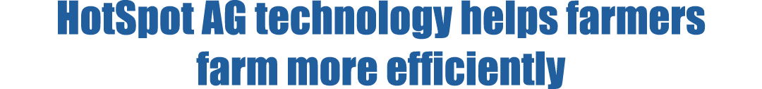 HotSpot AG technology helps farmers farm more efficiently