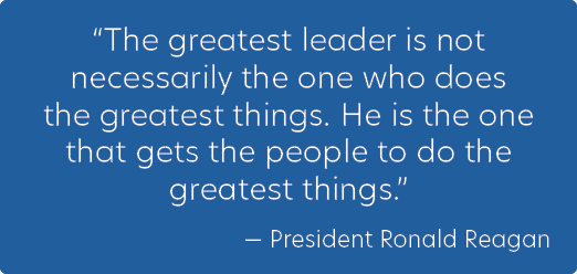 “The greatest leader is not necessarily the one who does the greatest things. He is the one that gets the people to d...