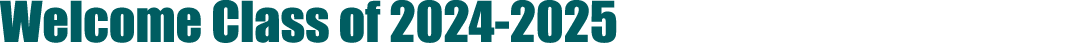 Welcome Class of 2024 2025