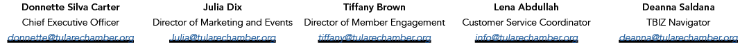 Donnette Silva Carter Chief Executive Officer donnette@tularechamber.org Julia Dix Director of Marketing and Events J...